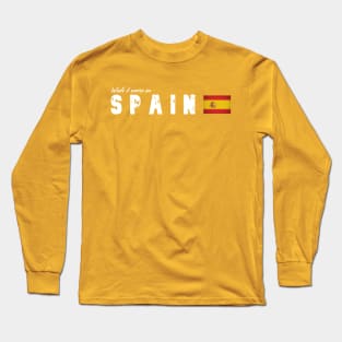 Wish I were in Spain Long Sleeve T-Shirt